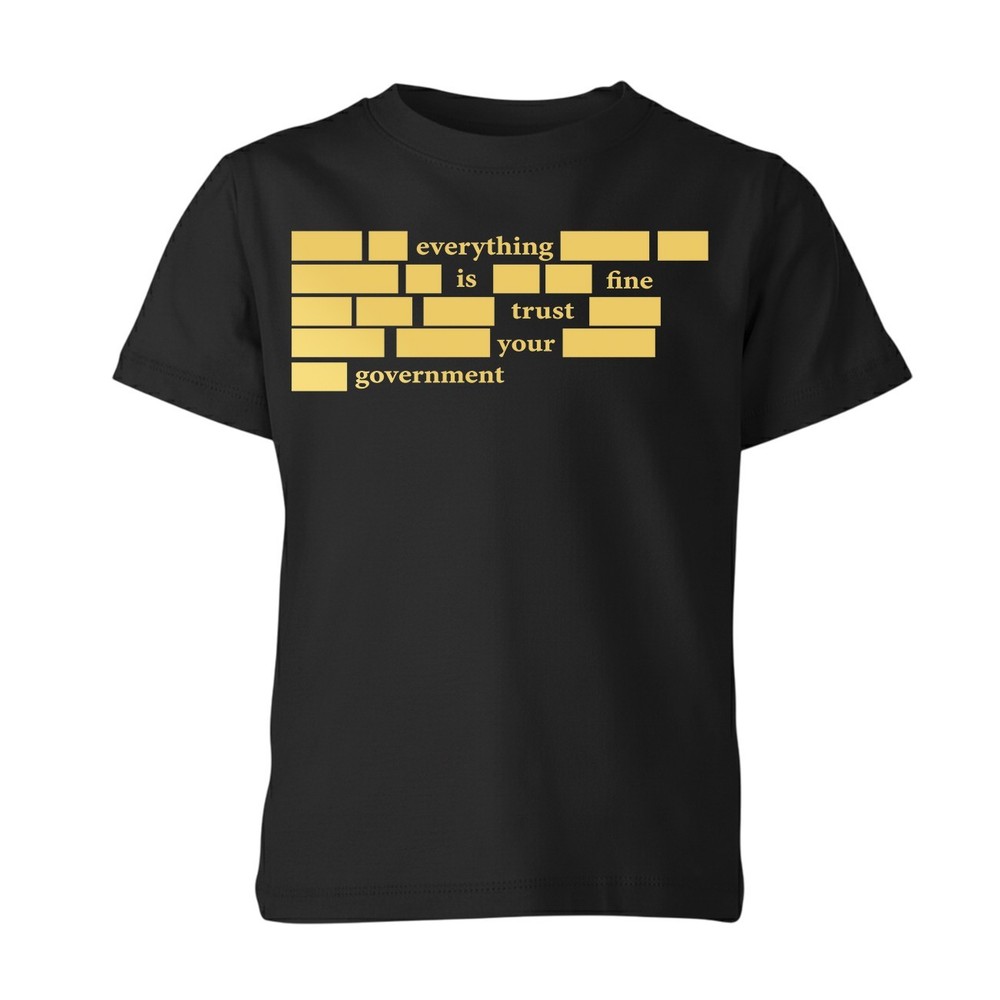 Everything Is Fine Trust Your Government Unisex T Shirt Funny Political Quote