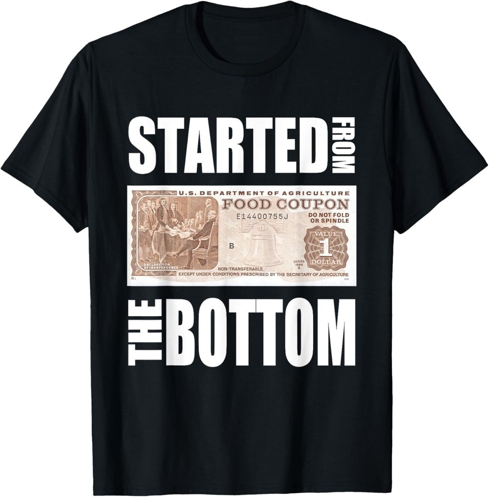 Started From Bottom Food Stamp Apparel T-Shirt