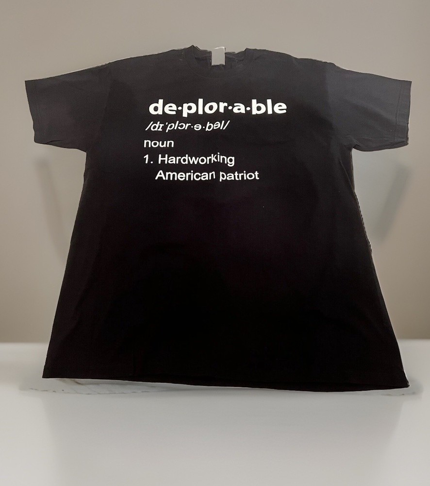 de-plor-a-ble DEPLORABLE Graphic T Shirt X-LARGE Hillary Clinton Donald Trump