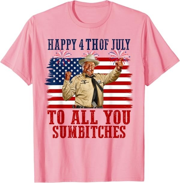 Happy 4th of July to All You Sumbitches T-Shirt gallery