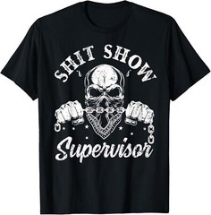 Min NEW LIMITED ShitShow Supervisor Skull Skeleton Funny T-Shirt