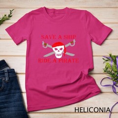 Jolly Roger Flag Skull Pirate Talk Save A Ship Ride A Pirate Unisex T-shirt