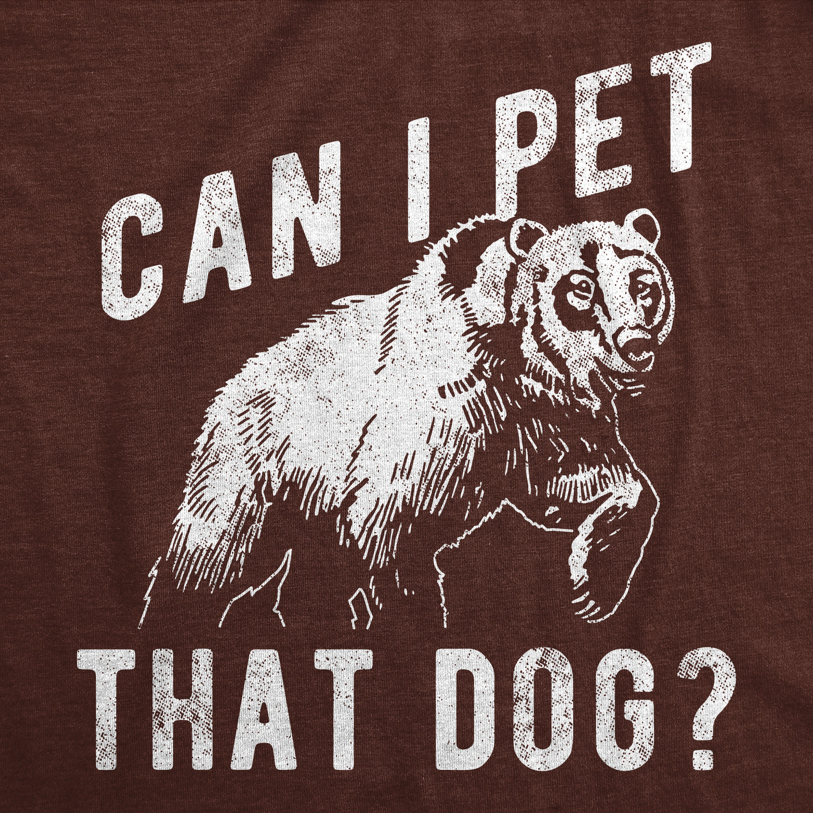 Mens Funny T Shirts Can I Pet That Dog Sarcastic Bear Graphic Novelty Tee For gallery