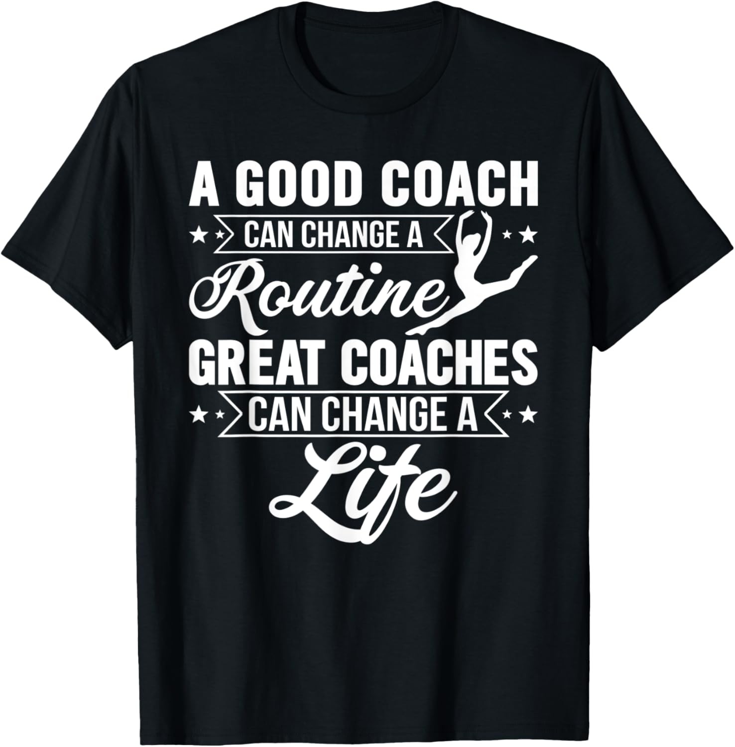 A Good Coach Can Change A Routine Great Coaches T-Shirt gallery