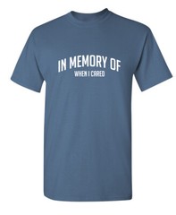 Caring Memory Sarcastic Graphic Novelty Super Soft Ring Spun Funny T Shirt