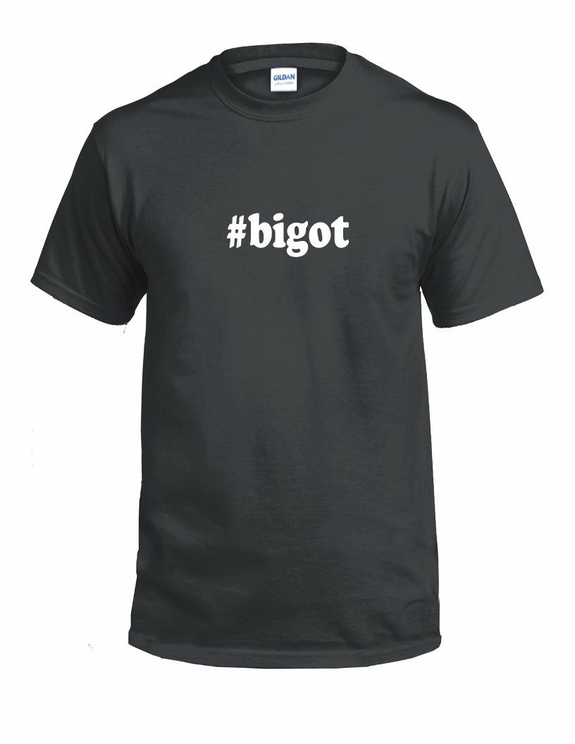 #bigot T-shirt Hashtag Bigot Funny Gift Racist White Black Cotton Tee Shirt gallery