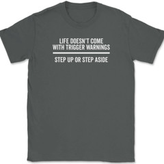 Life Doesn’t Come With Trigger Warnings T-Shirt Tee Motivational Success
