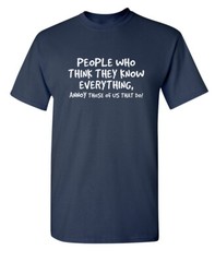 People Know Nothing Sarcastic Humor Graphic Super Soft Ring Spun Funny T Shirt