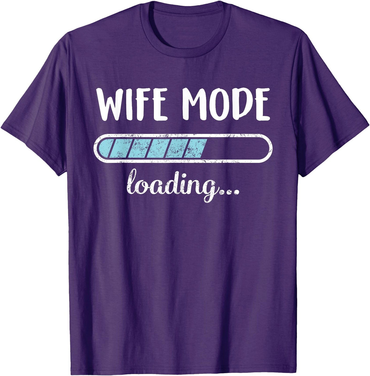 Wife Mode Loading Family Friends Humor Trendy Positive Proce T-Shirt