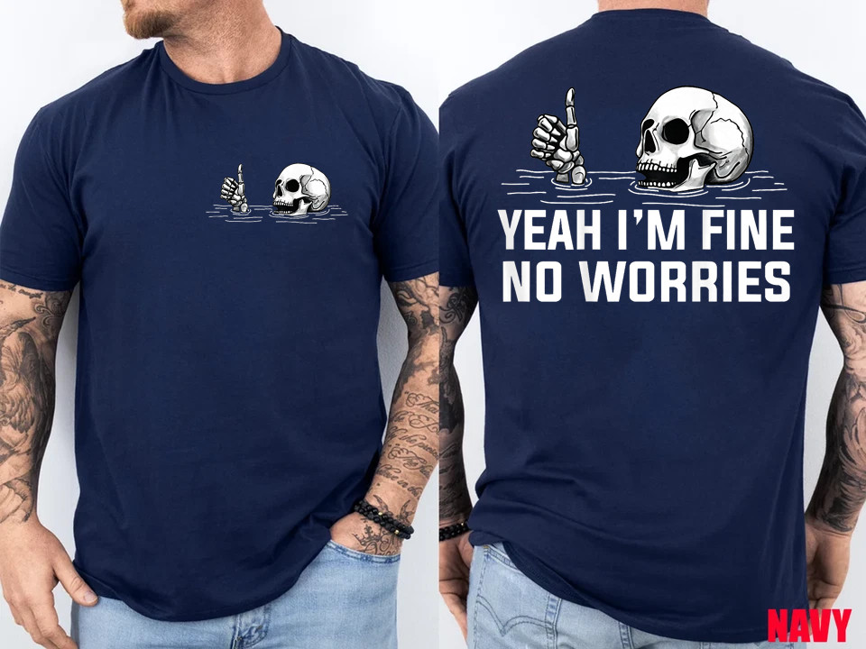 2 Sides Yeah I’m Fine No Worries Skull Vintage Humor Quote T-Shirt gallery