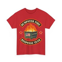 DUMPSTER FIRE RESPONSE TEAM Fire dumpster gifts for office T-Shirt