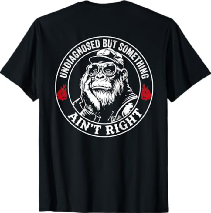 (ON Back) Undiagnosed But Something Ain't Right Funny Saying T-Shirt gallery