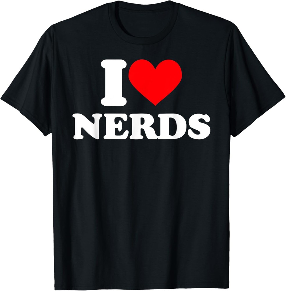 I Love Nerds I Heart Nerds Funny School Student Nerd T-Shirt