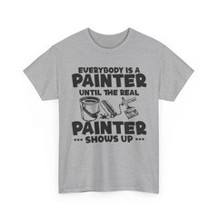 Painting Shirt, Until The Real Painter Shows Up Painter Painting Lovers Shirt