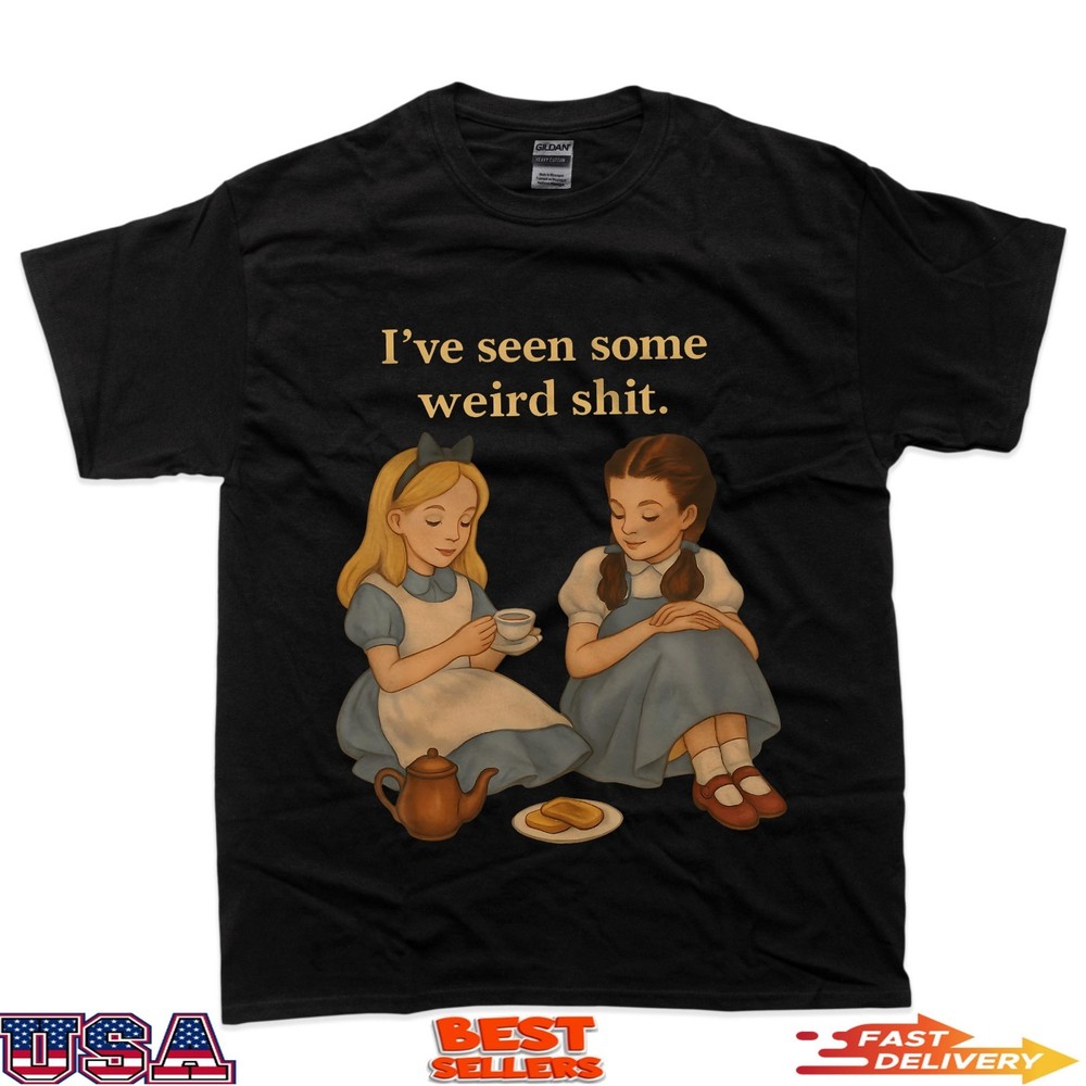 Ive Seen Some Weird Shjt Funny Sarcastic Quote T-Shirt
