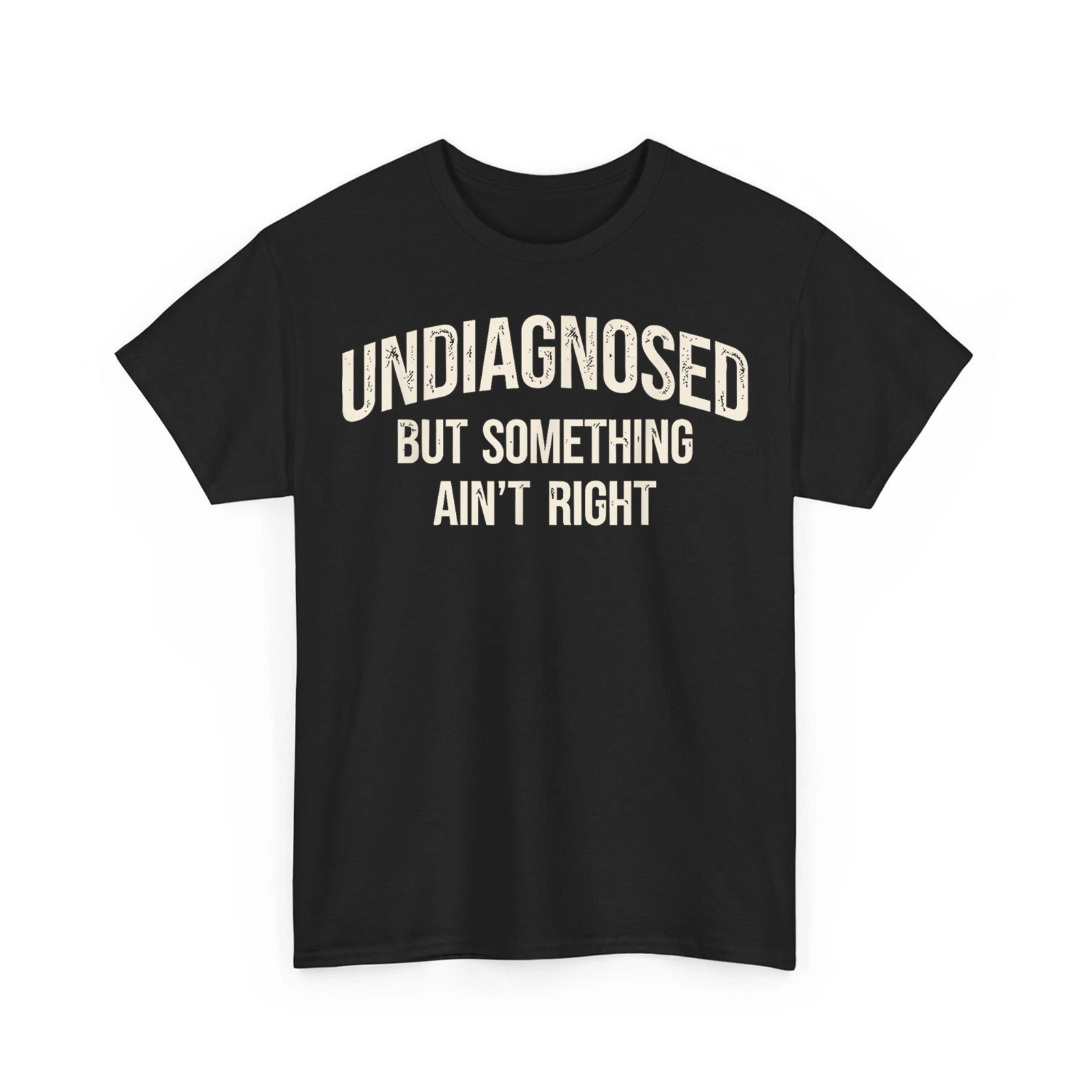 Undiagnosed But Something Ain't Right Funny Saying Retro Unisex T-Shirt gallery