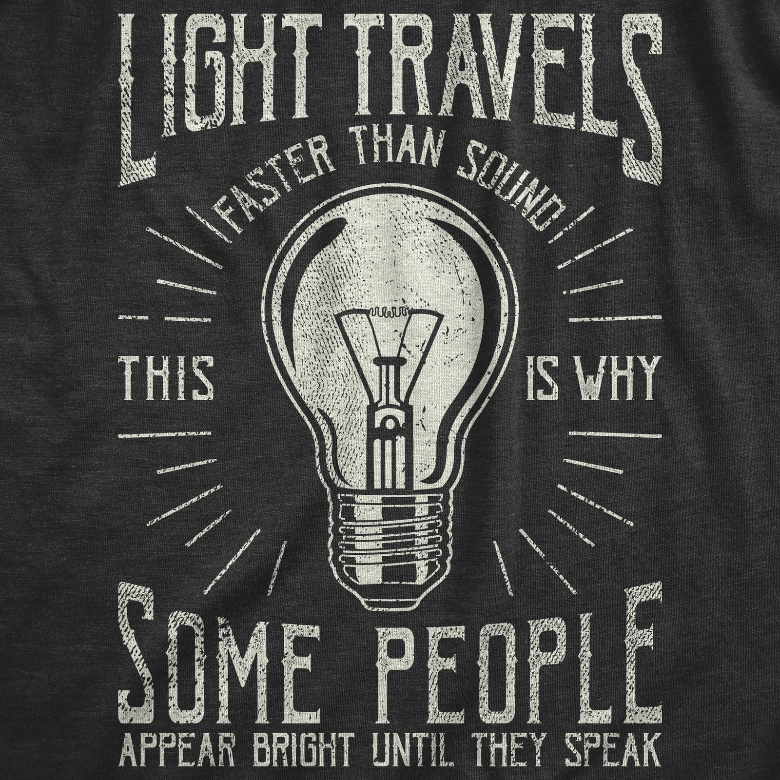 Mens Light Travels Faster T shirt Funny Insult Sarcastic Graphic Novelty gallery
