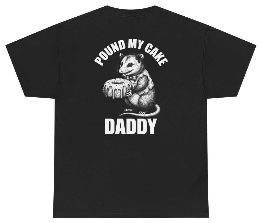 Funny Pound My Cake Daddy Tee (Back Print) | Unethical Threads gallery