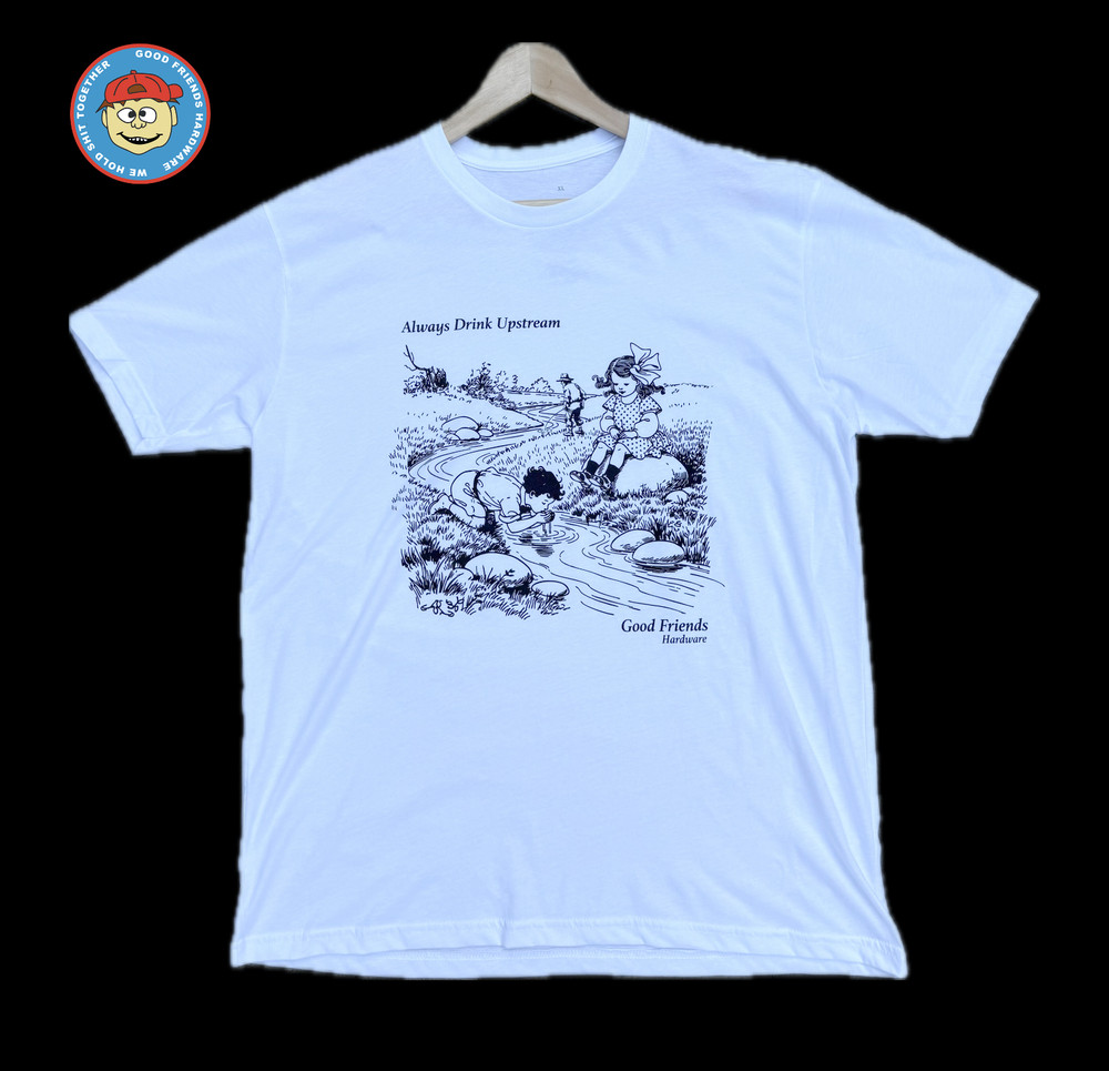 Always Drink Upstream Tee and hardware