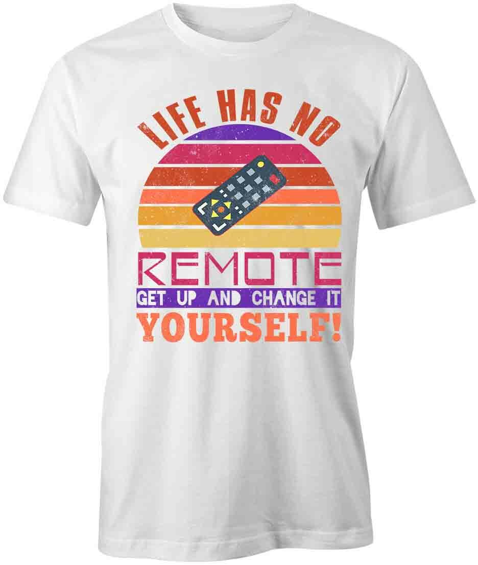 Life Has No Remote TShirt Tee Printed Graphic T-Shirt Gift CLOTHING FUN S1WCA764 gallery