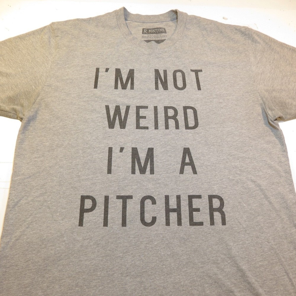 ROUTINE BASEBALL I’M NOT WEIRD I’M A PITCHER TEE T SHIRT Mens L Gray