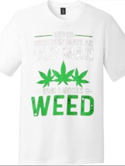 Stoner Humor “Never Underestimate An Old Man” Marijuana Leaf T-Shirt