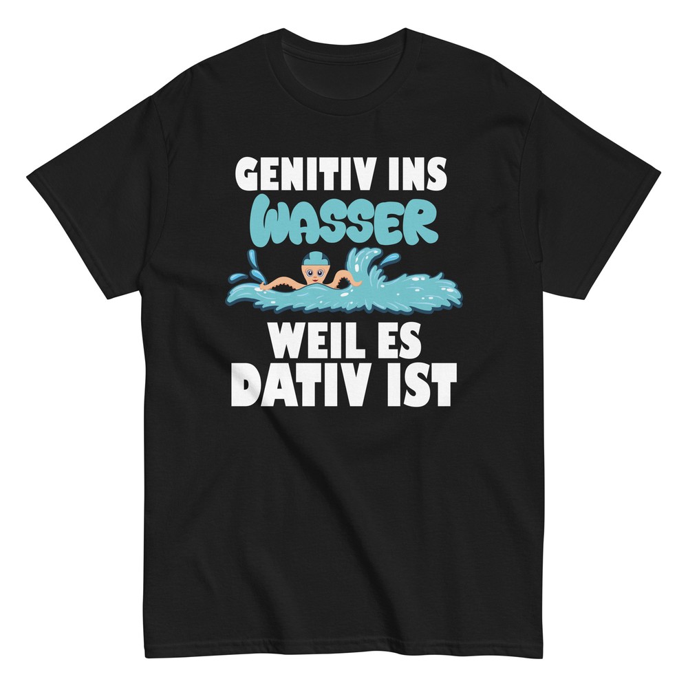 Genitiv ins Wasser weil es Dativ ist Grammatik Witz Lehrer Halbarm T-Shirt