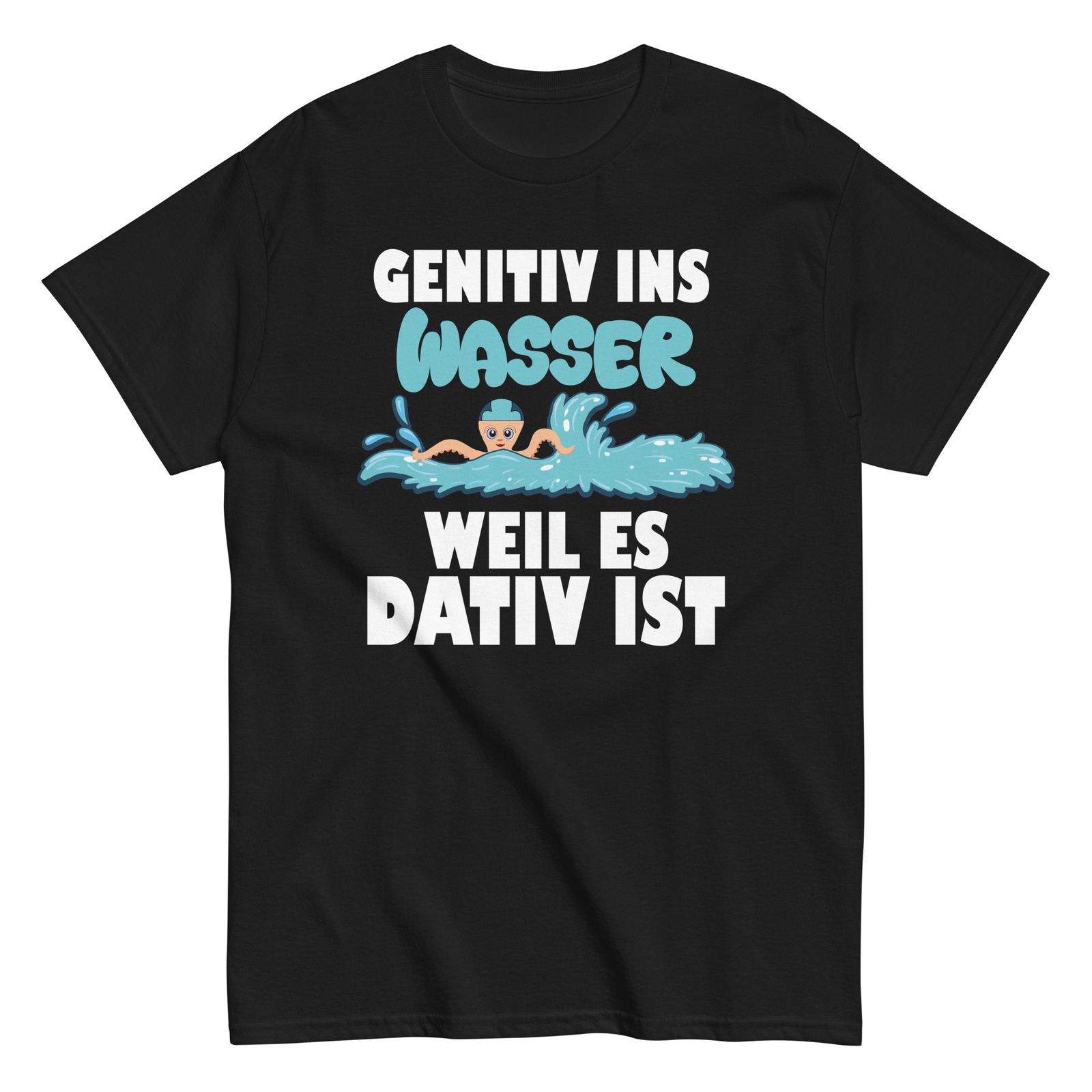 Genitiv ins Wasser weil es Dativ ist Grammatik Witz Lehrer Halbarm T-Shirt