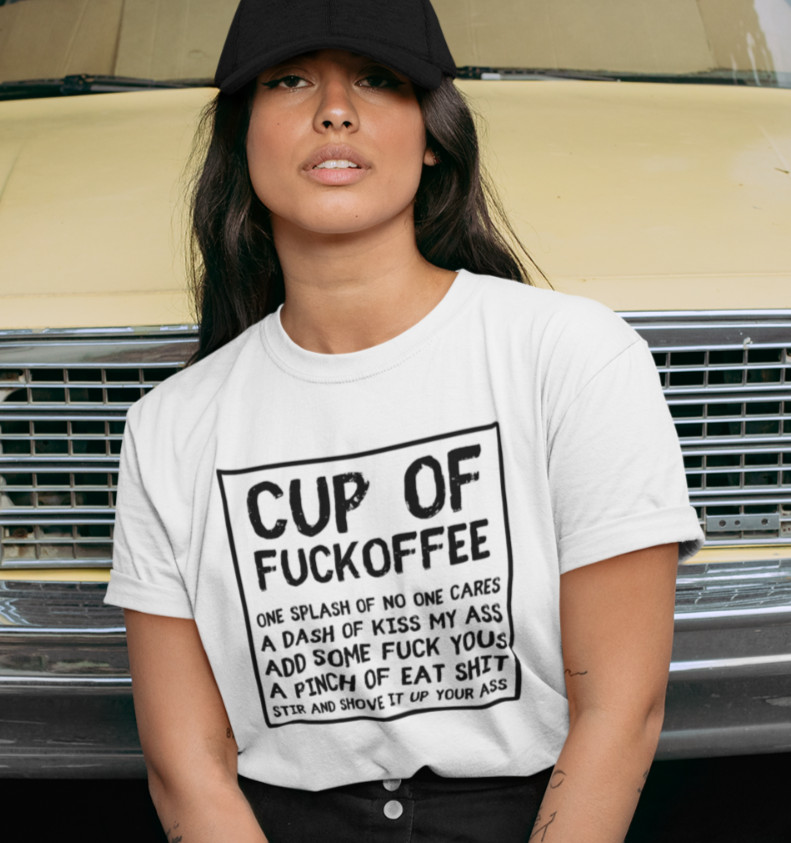 Cup of Fuckoffee T-SHIRT Splash of No One Cares A Dash of Kiss My ASS Coffee TEE gallery