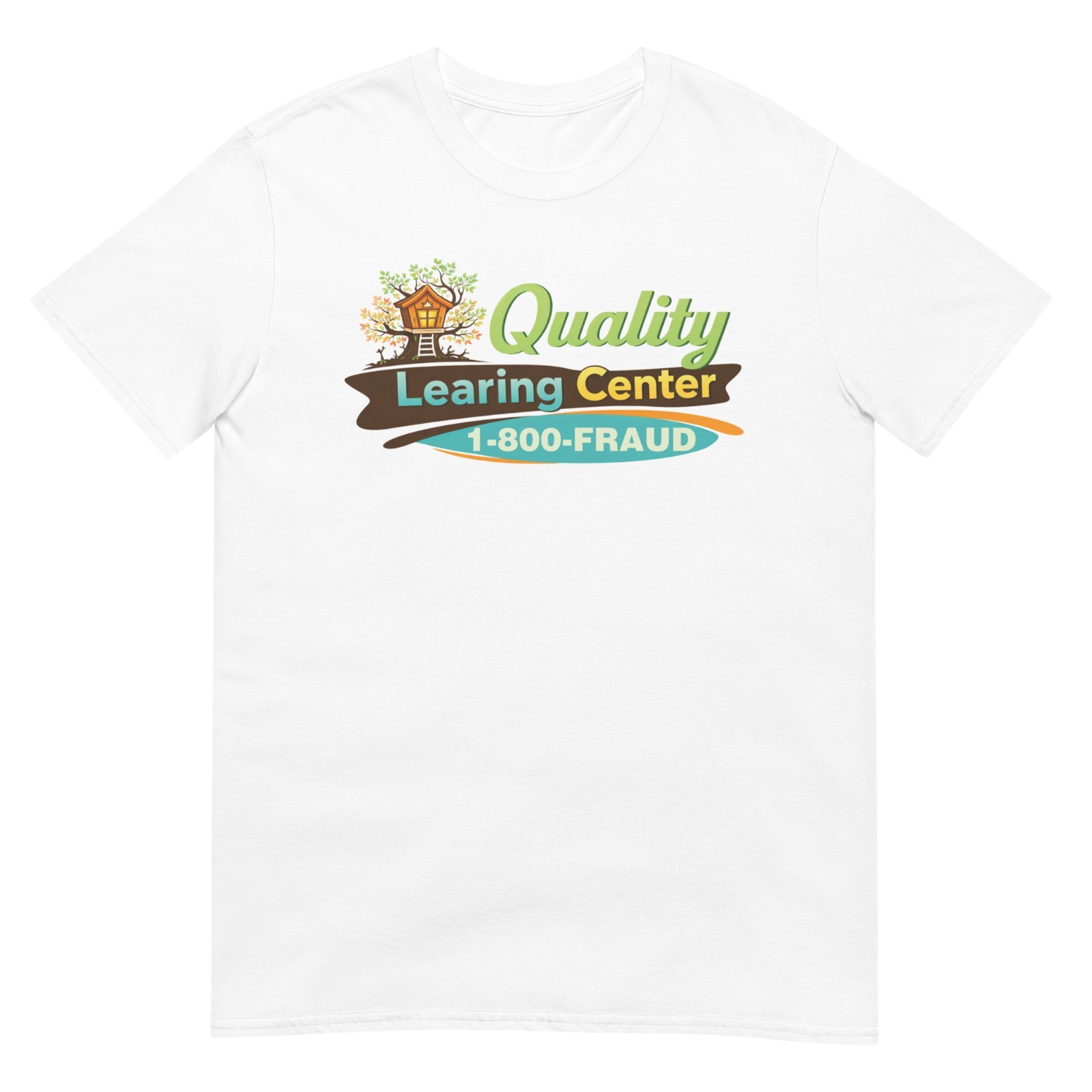 Quality Learing Center - 1800 FRAUD Day Care - Funny Pop Culture Unisex T-Shirt gallery