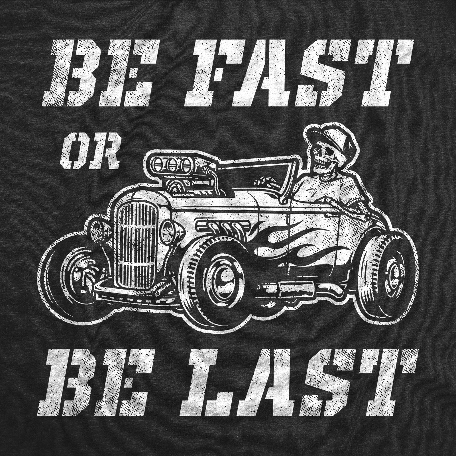 Mens Be Fast Or Be Last T Shirt Funny Hot Rod Racing Car Lover Graphic Novelty gallery