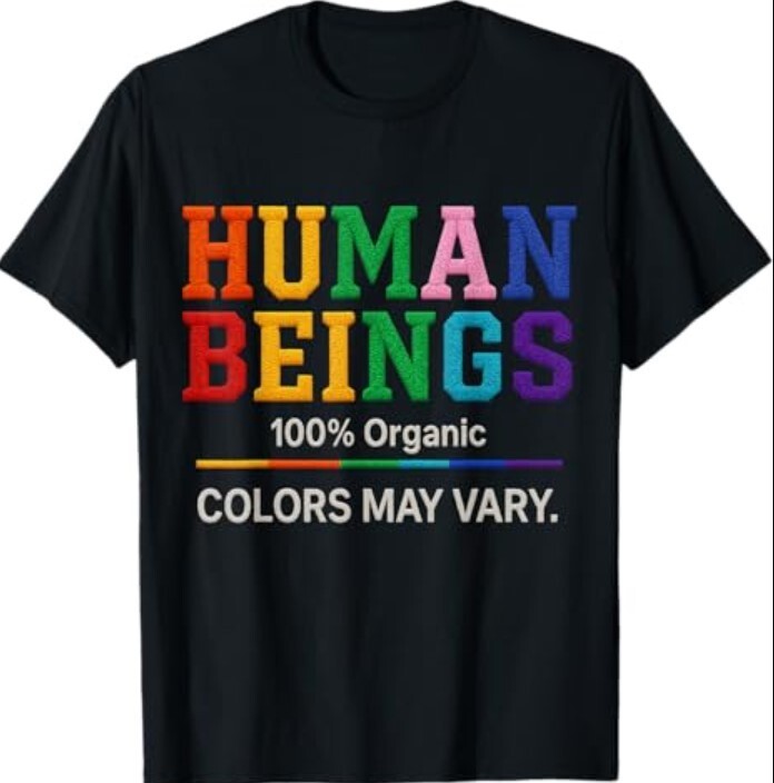 Human Being 100% Organic Colors May Vary LGBT Pride Month T-Shirt