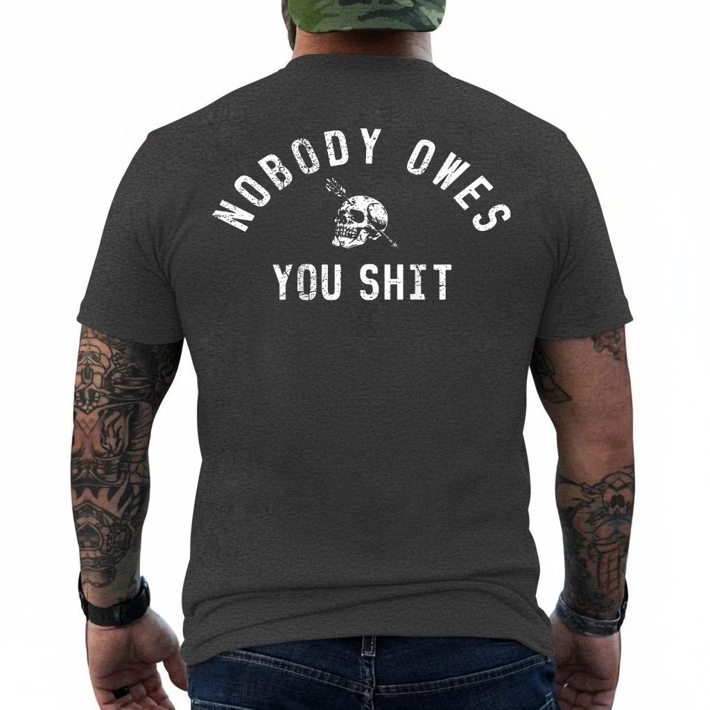 Nobody Owes You Sh*t (On Back) T-Shirt gallery