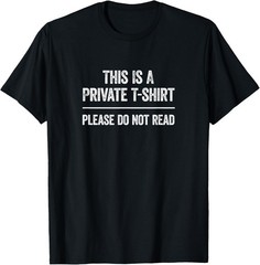 This Is Private, Please Do Not Read Funny Saying T-Shirt