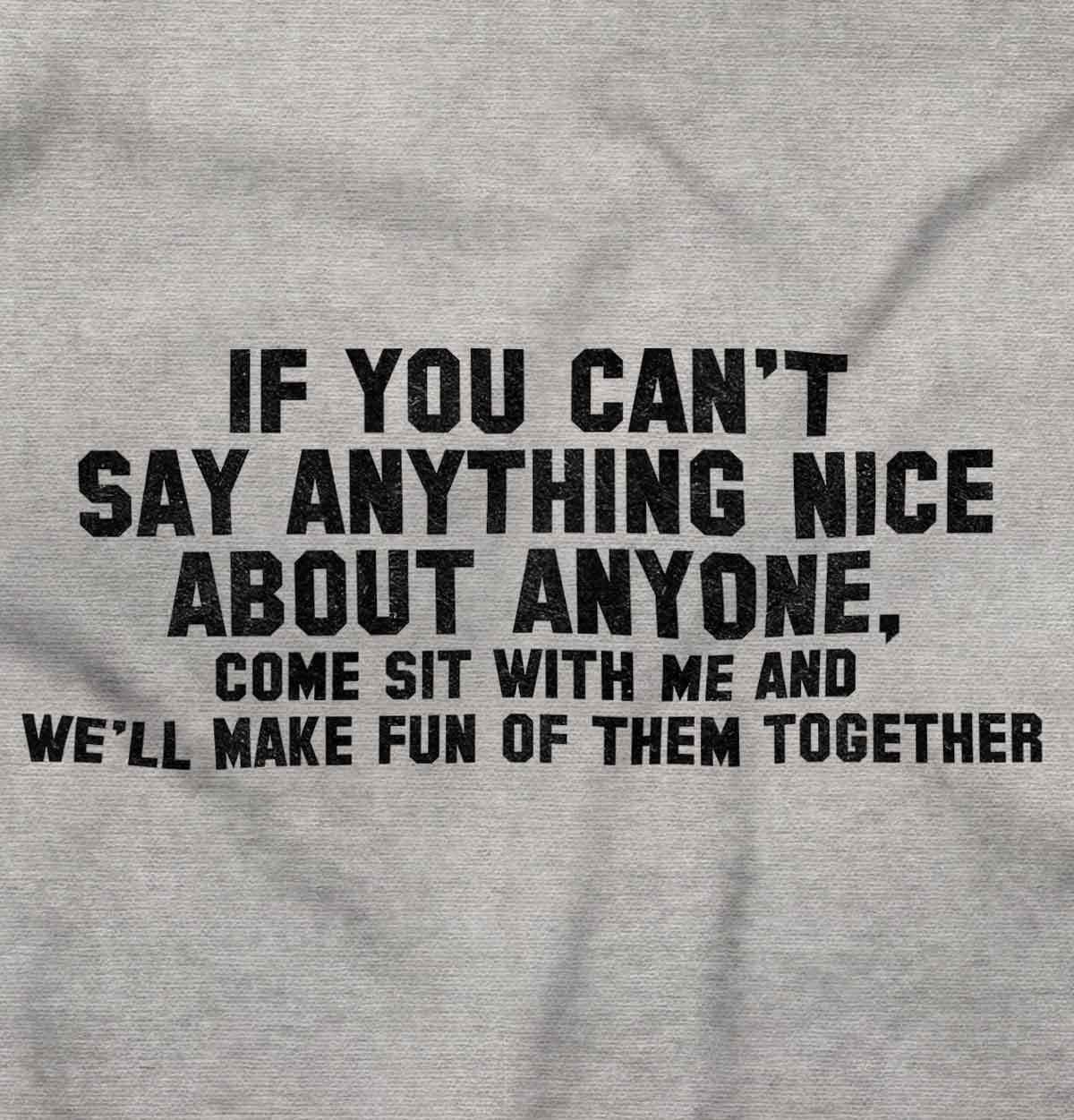 Cant Say Anything Nice Funny Rude Humor Gift Long Sleeve Tshirt Tee for Adults gallery