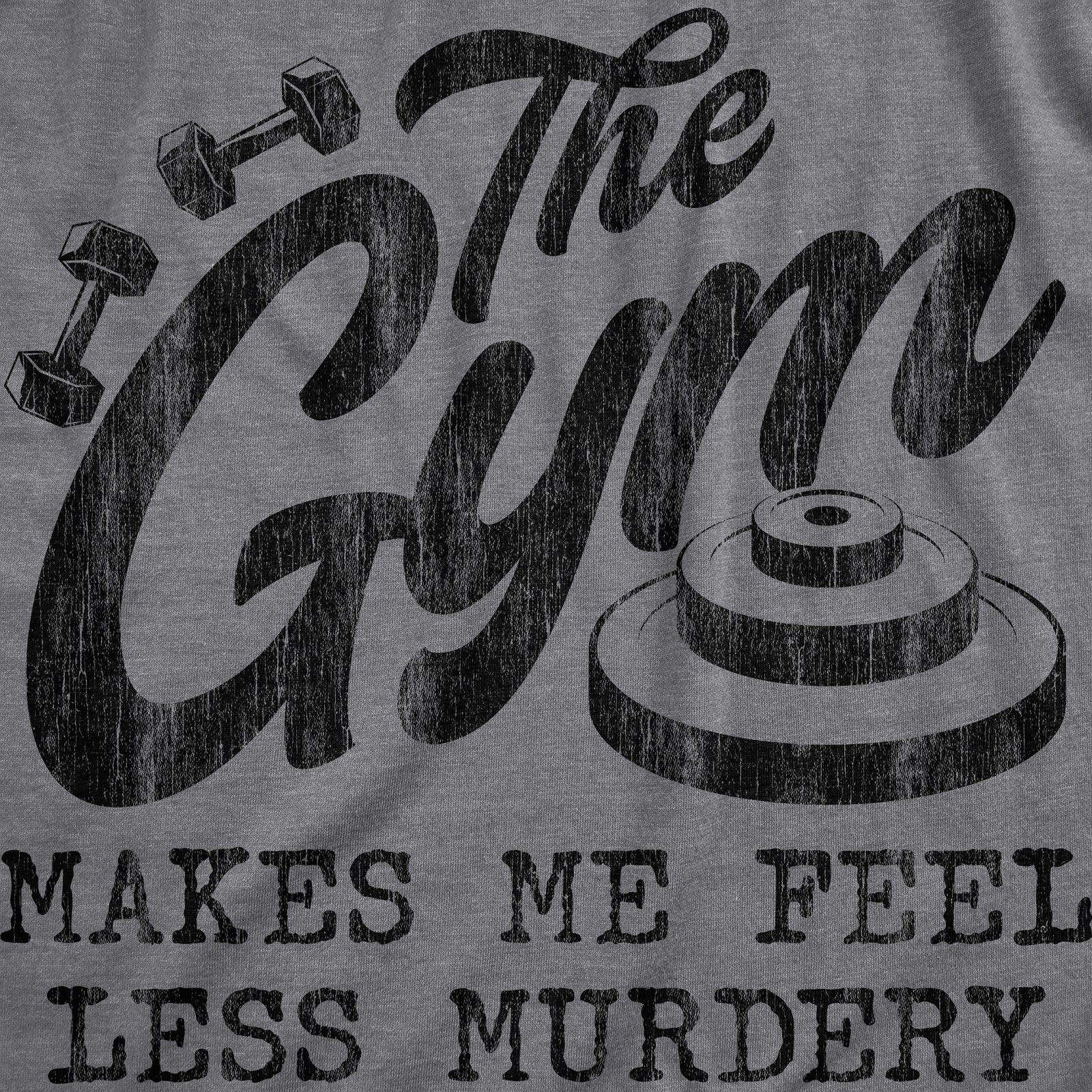 Mens The Gym Makes Me Feel Less Murdery T Shirt Funny Sarcastic Work Out gallery