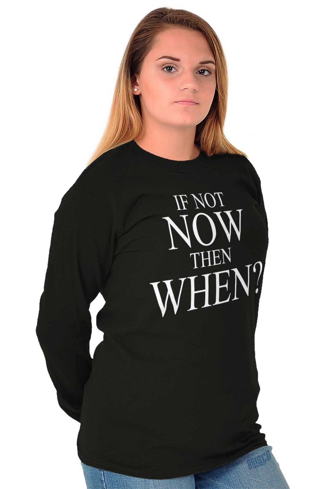 If Not Now When Adult Novelty Inspirational Long Sleeve Tshirt Tee for Adults gallery