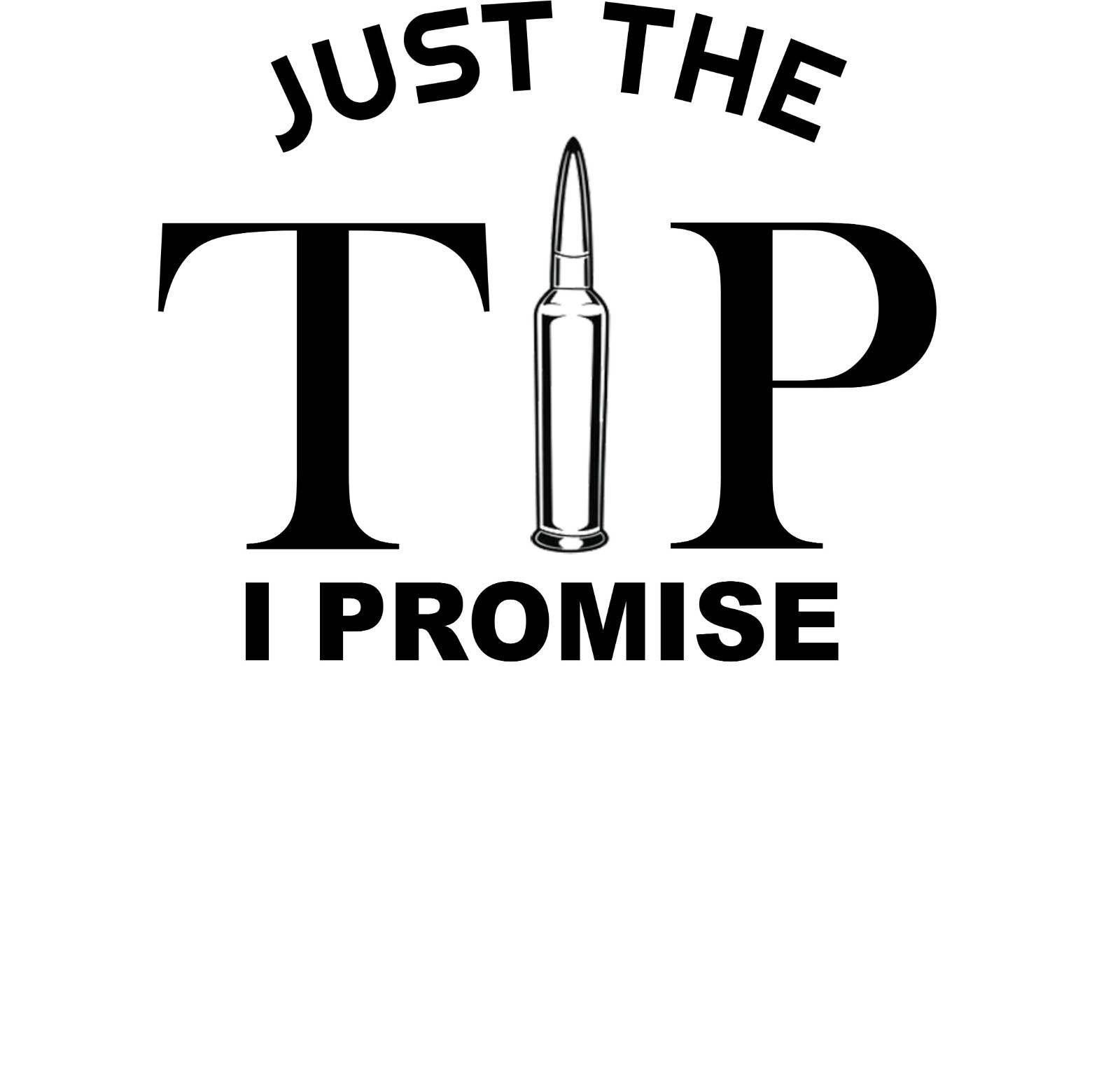 Just The Tip I Promise Funny Tee Shirt NEW w/Tags 4 colors available New gallery