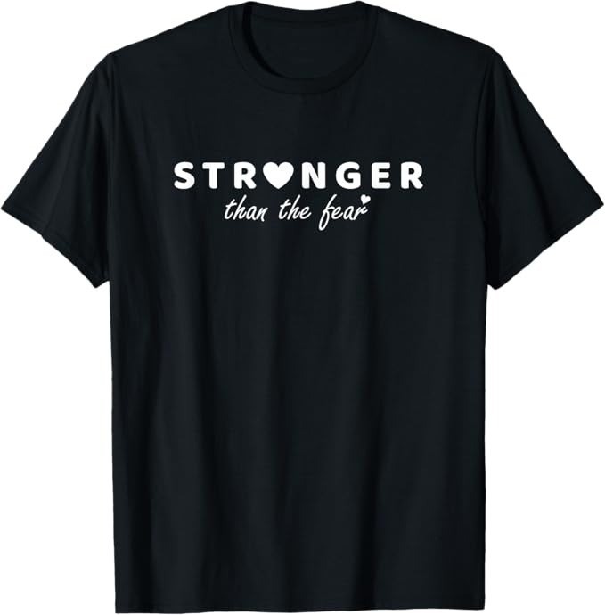 Stronger Than Fear Men Women Message Saying Quote Positive T-Shirt - H089 gallery