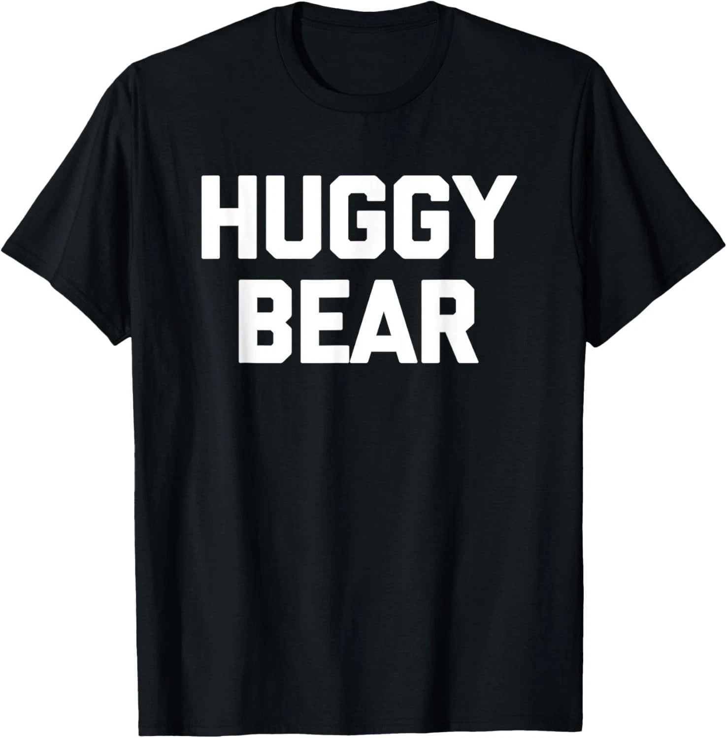 Huggy Bear Quote Size S – 5XL Gift For Friends