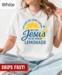 Life Gave Me Some Lemons Shirt, He Be Makin’ Lemonade T-shirt, Jesus Lemonade Sw