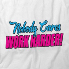 NOBODY CARES WORK HARDER TShirt Tee Short-Sleeved Cotton CLOTHING S1WCA601
