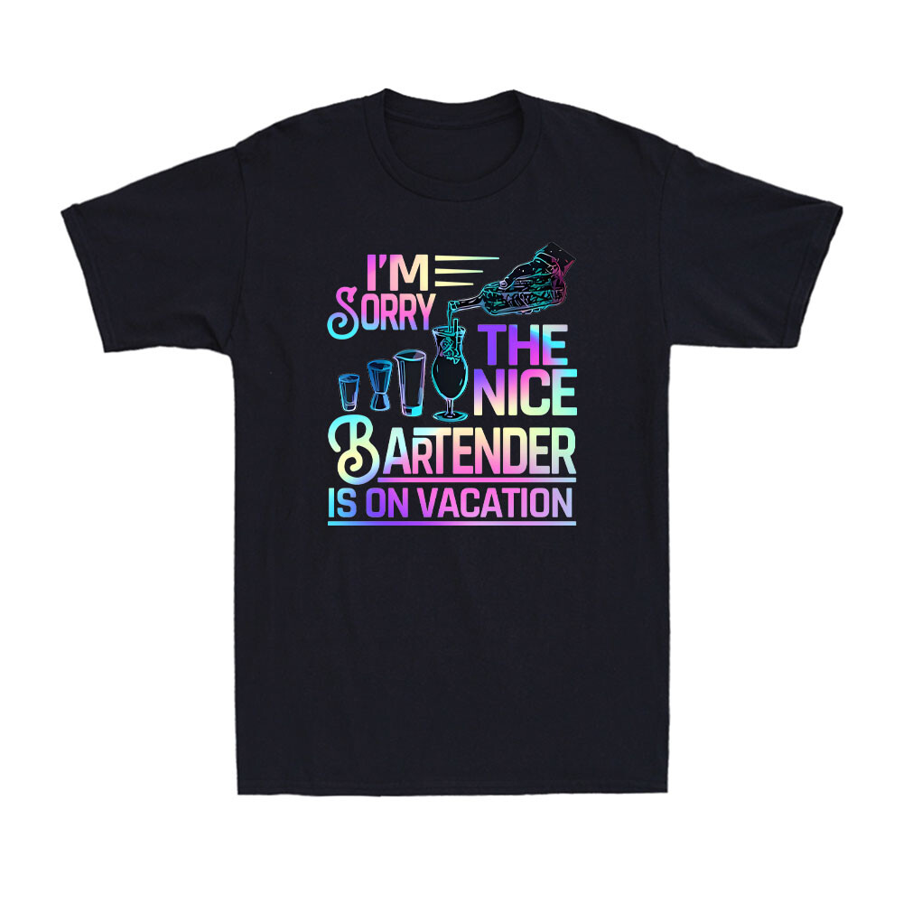 I'm Sorry The Nice Bartender Is On Vacation Funny Drinking Lover Men's T-Shirt gallery