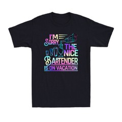 I’m Sorry The Nice Bartender Is On Vacation Funny Drinking Lover Men’s T-Shirt