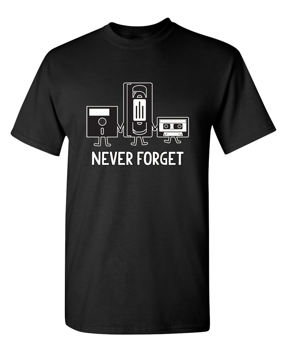 Never Forget Sarcastic Humor Graphic Novelty Funny T Shirt gallery