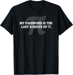 My Password is Pi Funny Math Nerd T-shirt for Teachers T-Shirt