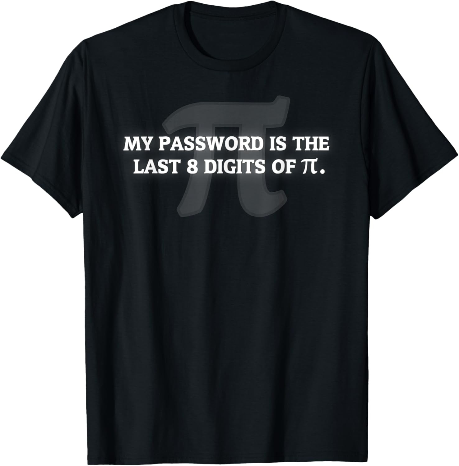 My Password is Pi Funny Math Nerd T-shirt for Teachers T-Shirt