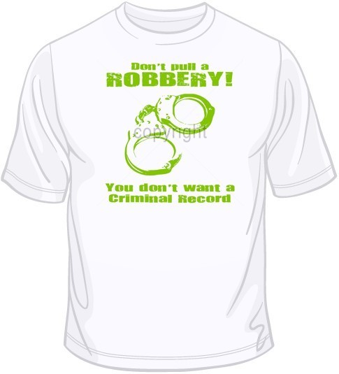 Don’t Pull a Robbery T Shirt You Choose Style, Size, Color Up to 4XL 10342
