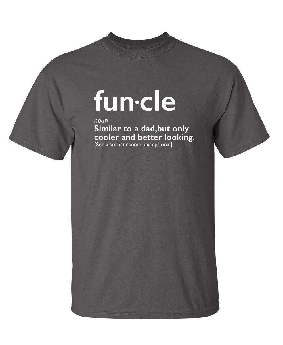 Funcle Better Looking Sarcastic Humor Graphic Super Soft Ring Spun Funny T Shirt gallery