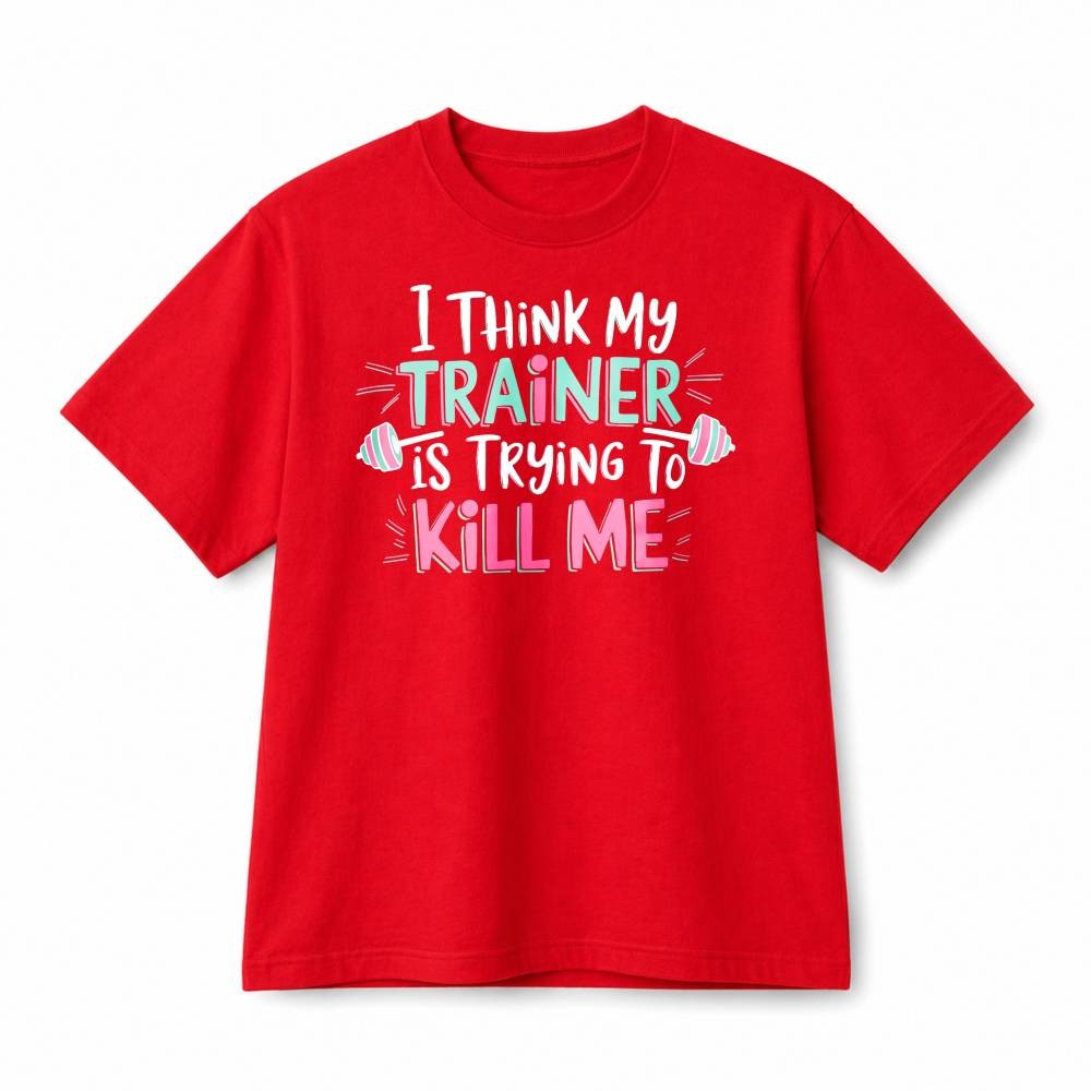 I Think My Trainer Is Trying To Kill Me Funny Gym Workout Cotton T-Shirt Unisex gallery